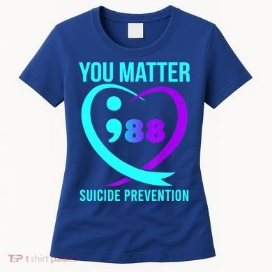 You Matter 988 Suicide Prevention Awareneess Women's T-Shirt