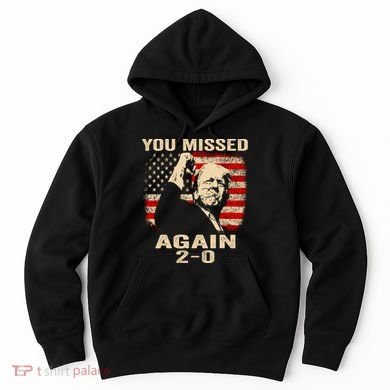 You Missed Again Hoodie