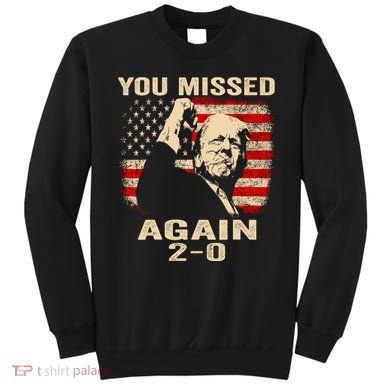 You Missed Again Sweatshirt