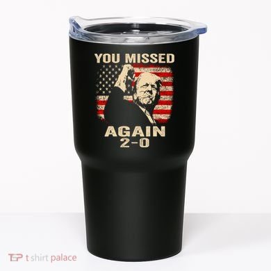 You Missed Again Tumbler