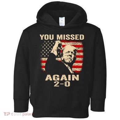 You Missed Again Toddler Hoodie