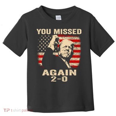 You Missed Again Toddler T-Shirt