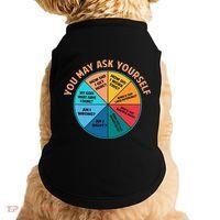 You May Ask Yourself Once In A Lifetime Pie Chart Doggie Tank thumb 0