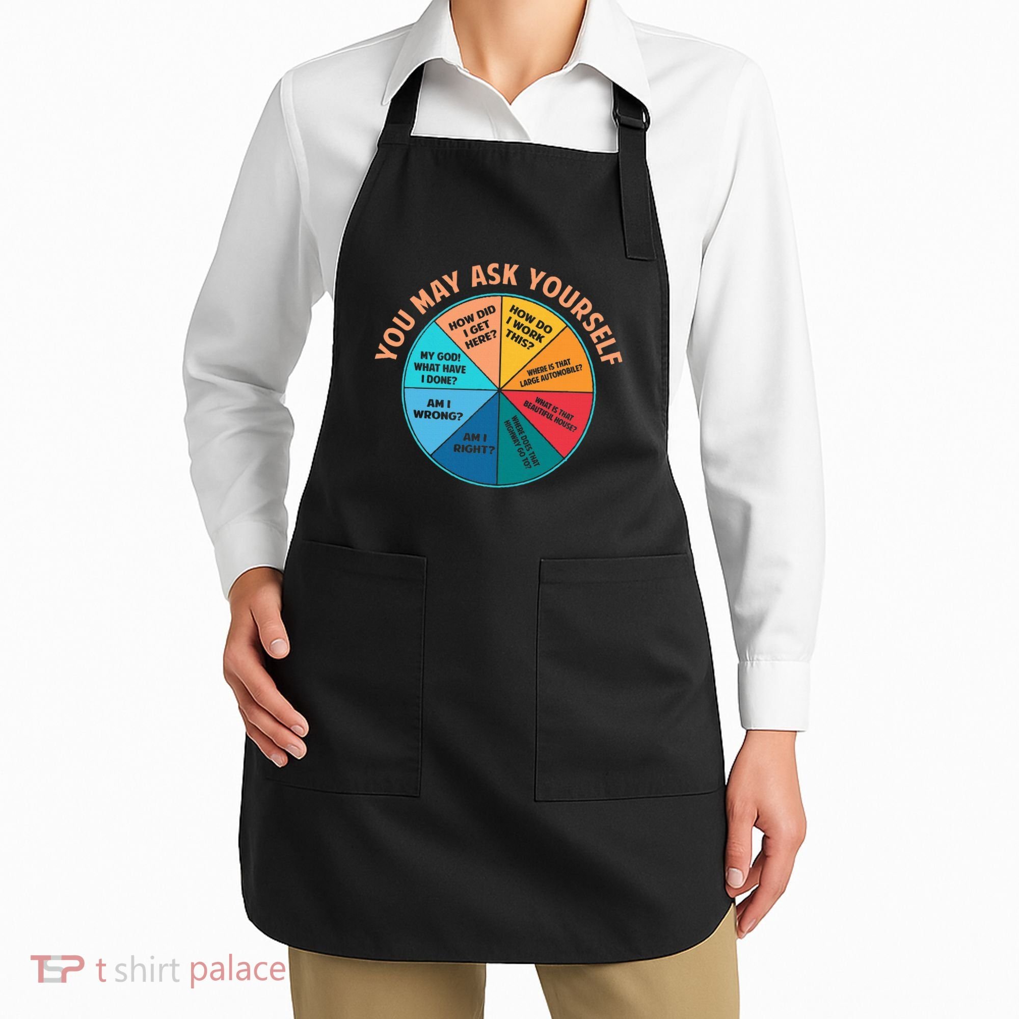 You May Ask Yourself Once In A Lifetime Pie Chart Apron