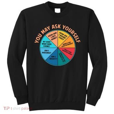You May Ask Yourself Once In A Lifetime Pie Chart Sweatshirt