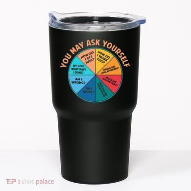You May Ask Yourself Once In A Lifetime Pie Chart Tumbler