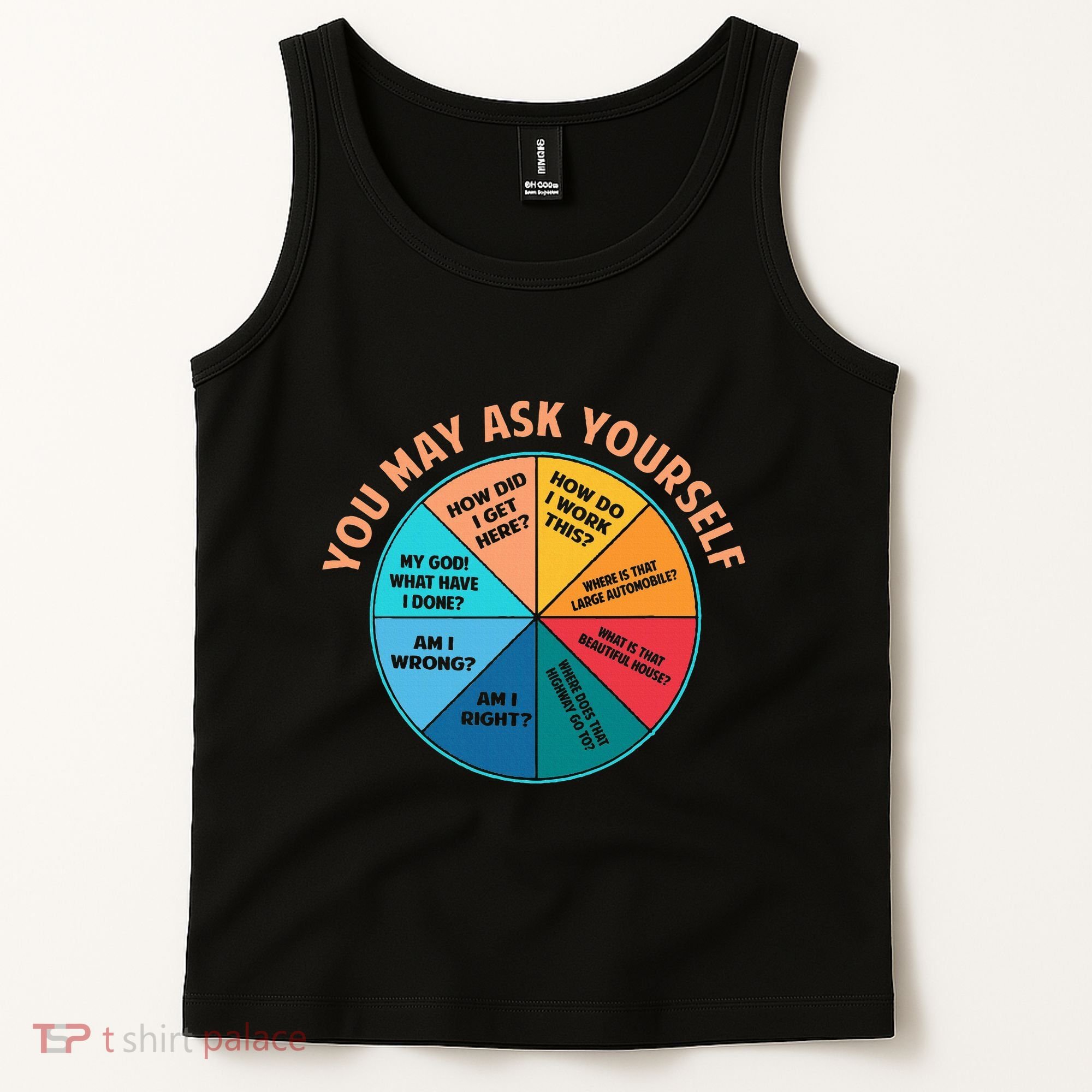 You May Ask Yourself Once In A Lifetime Pie Chart Tank Top