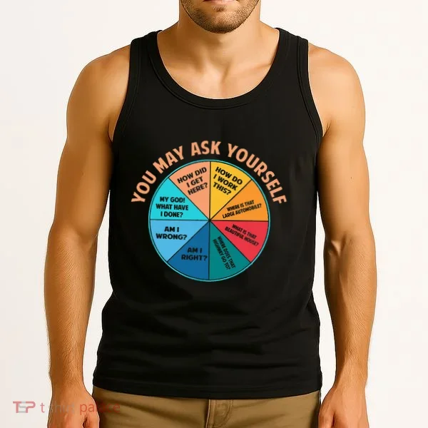 You May Ask Yourself Once In A Lifetime Pie Chart Tank Top