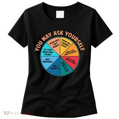 You May Ask Yourself Once In A Lifetime Pie Chart Women's T-Shirt