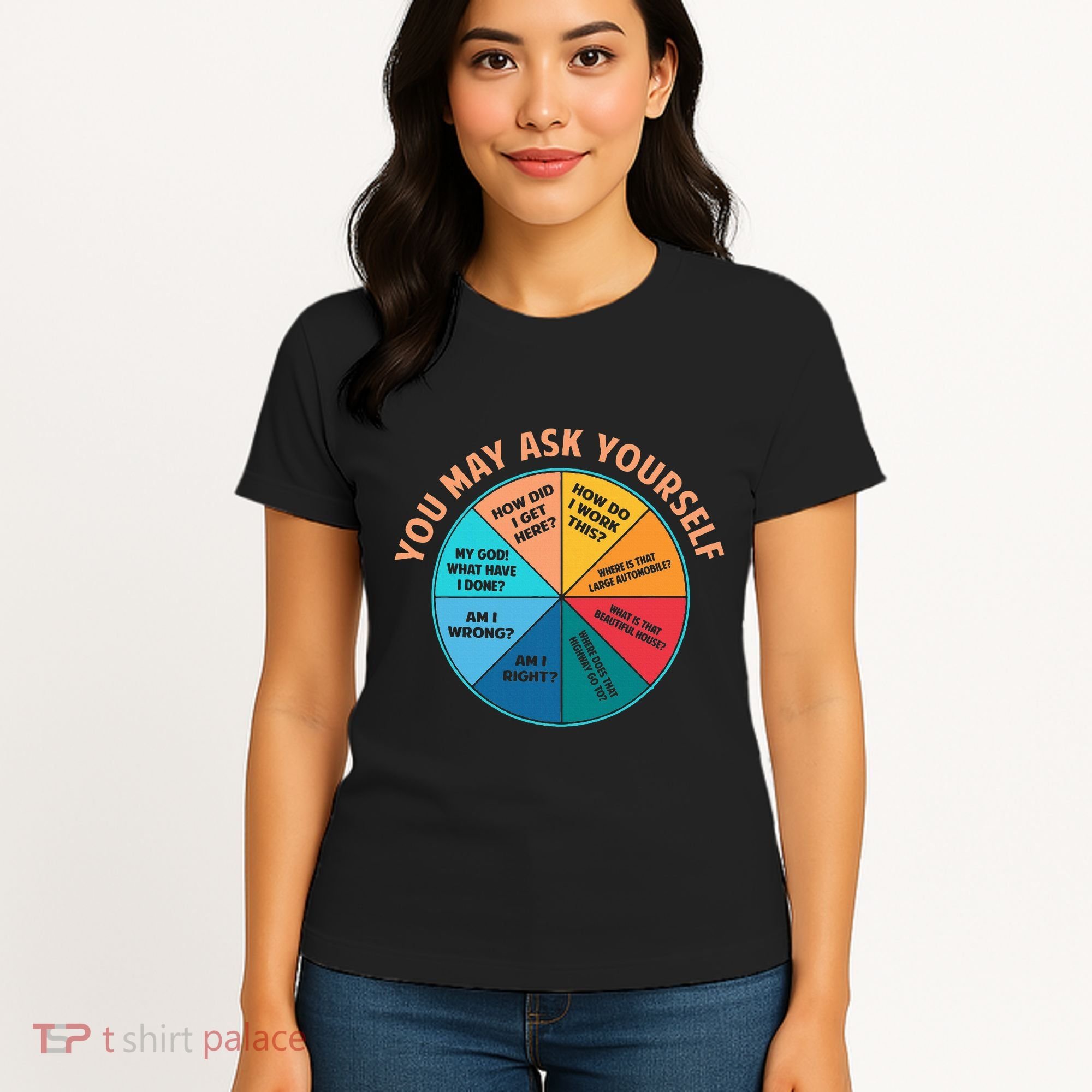 You May Ask Yourself Once In A Lifetime Pie Chart Women's T-Shirt