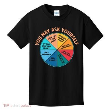You May Ask Yourself Once In A Lifetime Pie Chart Kids T-Shirt