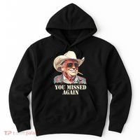 You Missed Again Trump Hoodie thumb 0