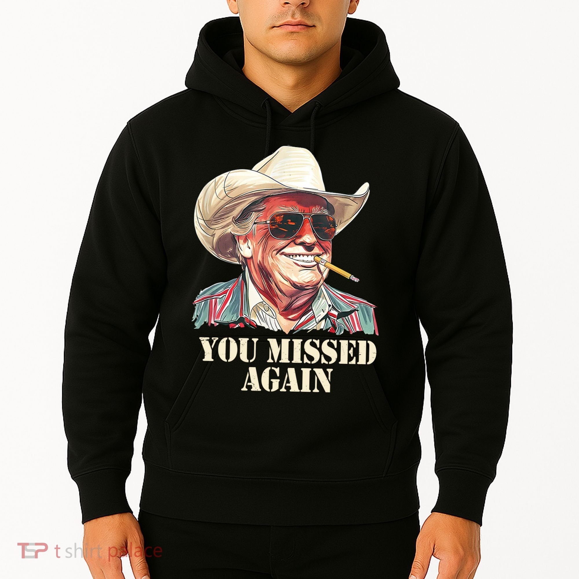 You Missed Again Trump Hoodie