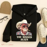 You Missed Again Trump Hoodie thumb 4