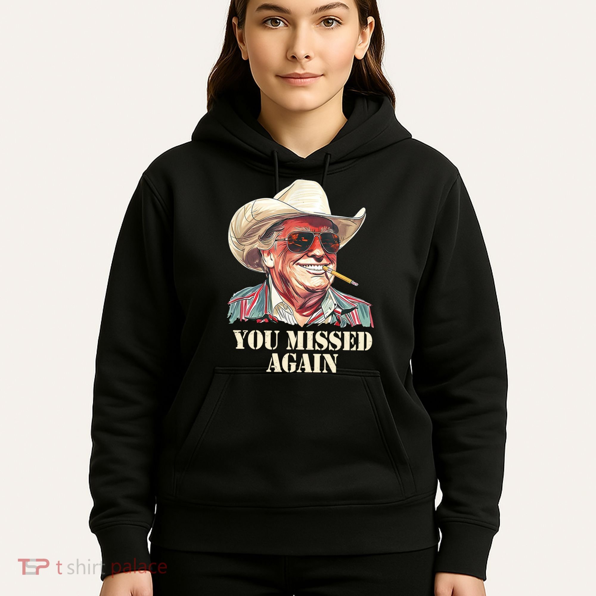 You Missed Again Trump Hoodie
