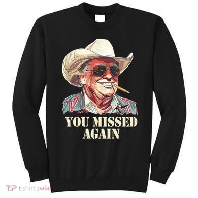 You Missed Again Trump Sweatshirt