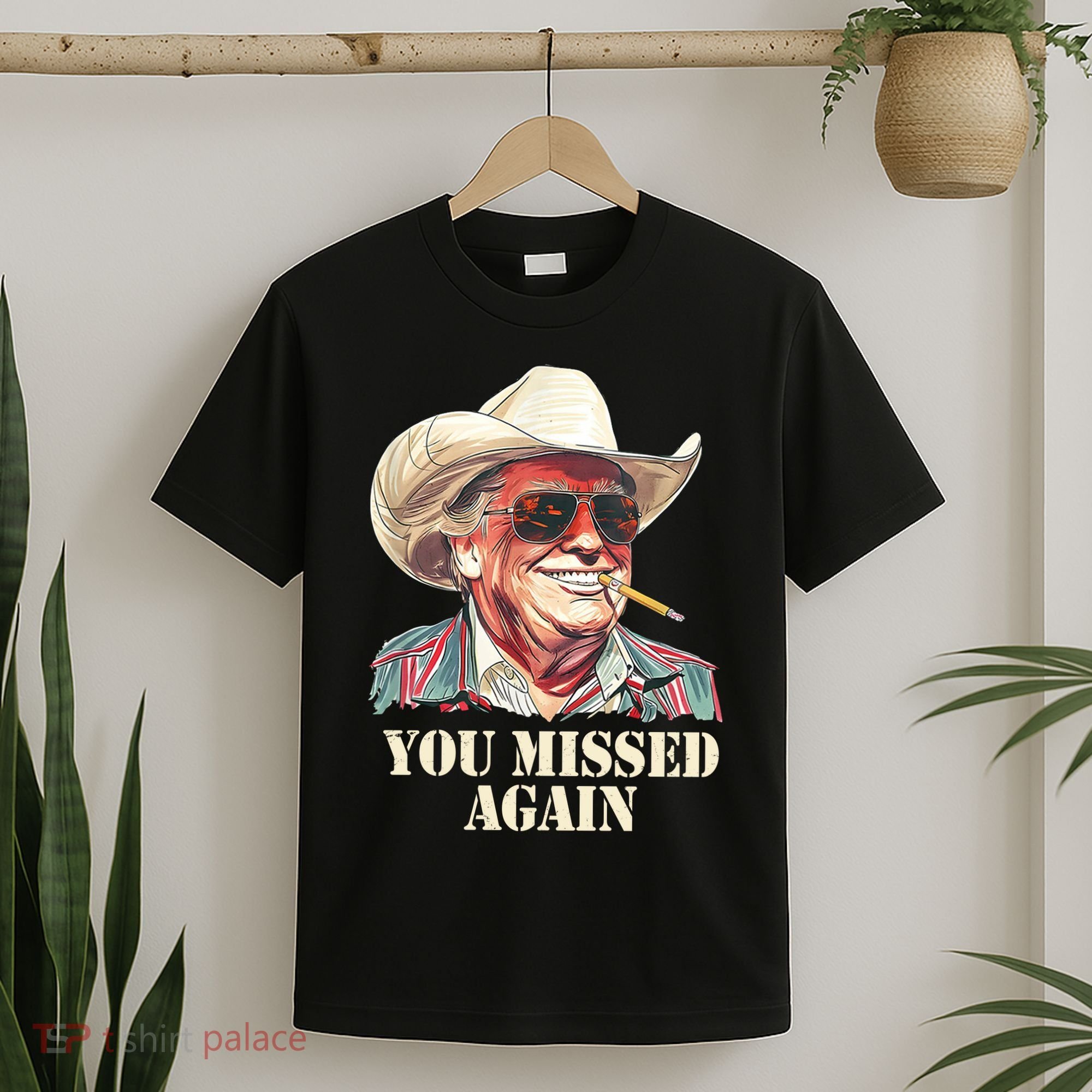 You Missed Again Trump T-Shirt