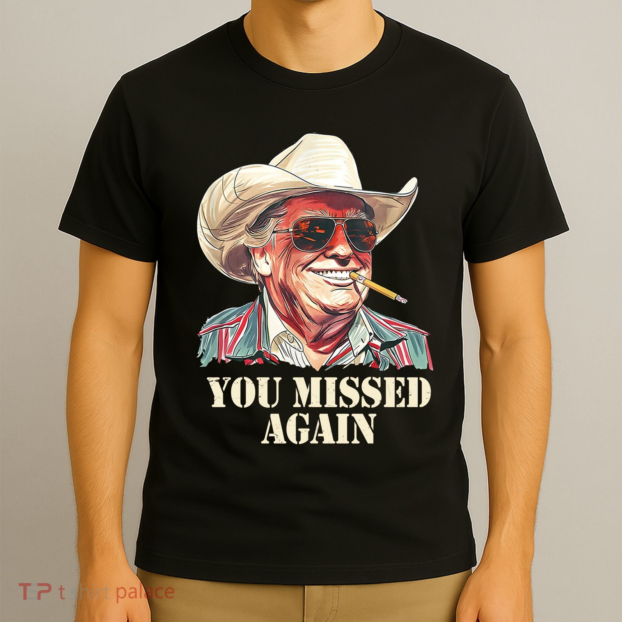 You Missed Again Trump T-Shirt