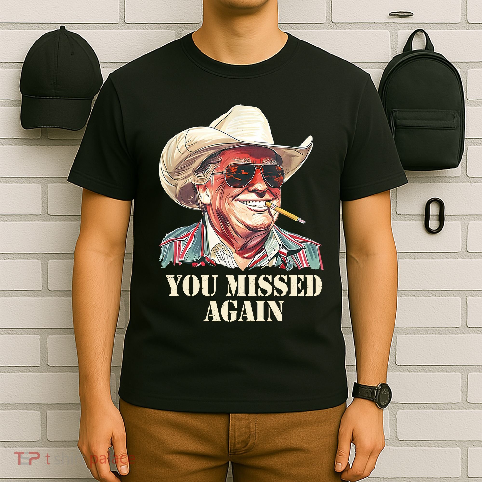 You Missed Again Trump T-Shirt