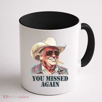 You Missed Again Trump Coffee Mug thumb 1