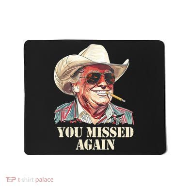 You Missed Again Trump Mousepad