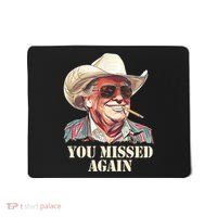 You Missed Again Trump Mousepad thumb 0