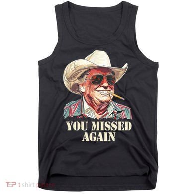 You Missed Again Trump Tank Top