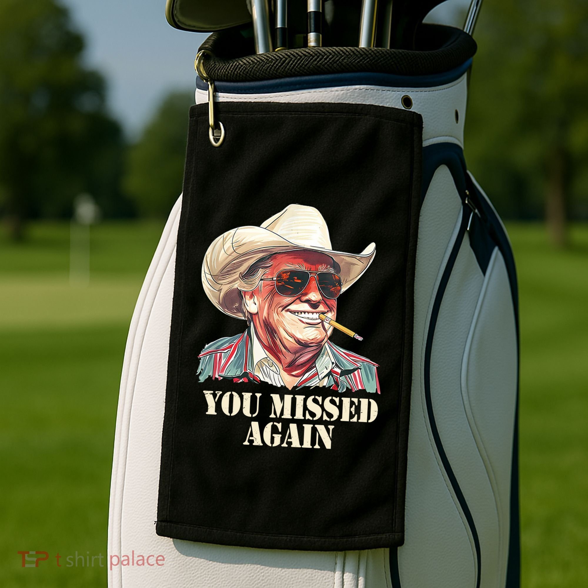 You Missed Again Trump Golf Towel