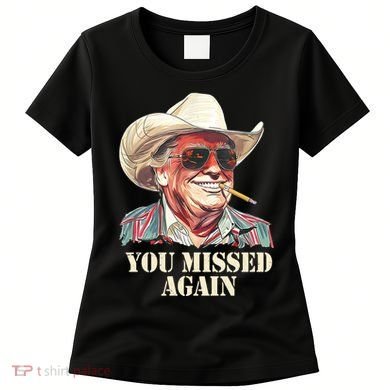 You Missed Again Trump Women's T-Shirt