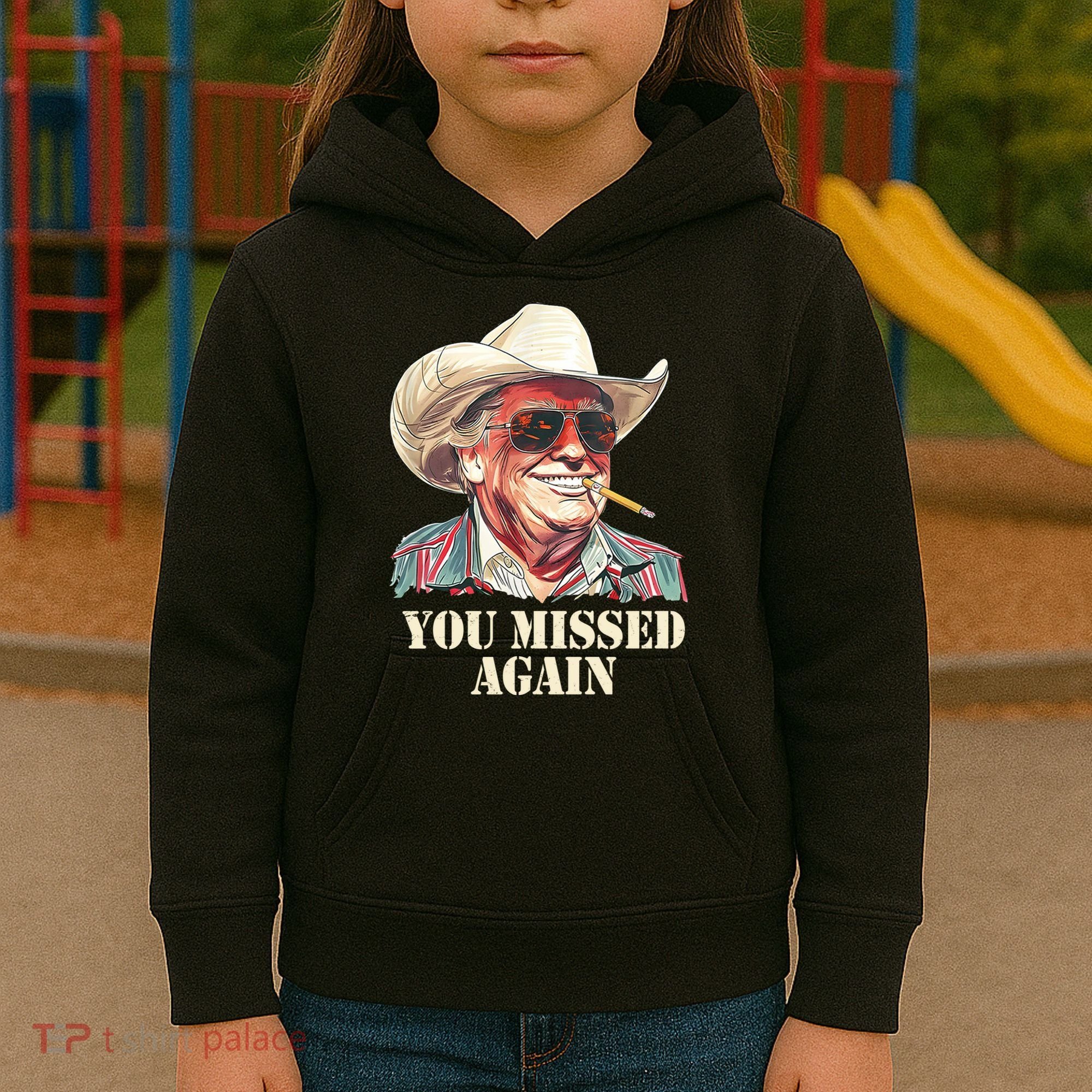 You Missed Again Trump Kids Hoodie