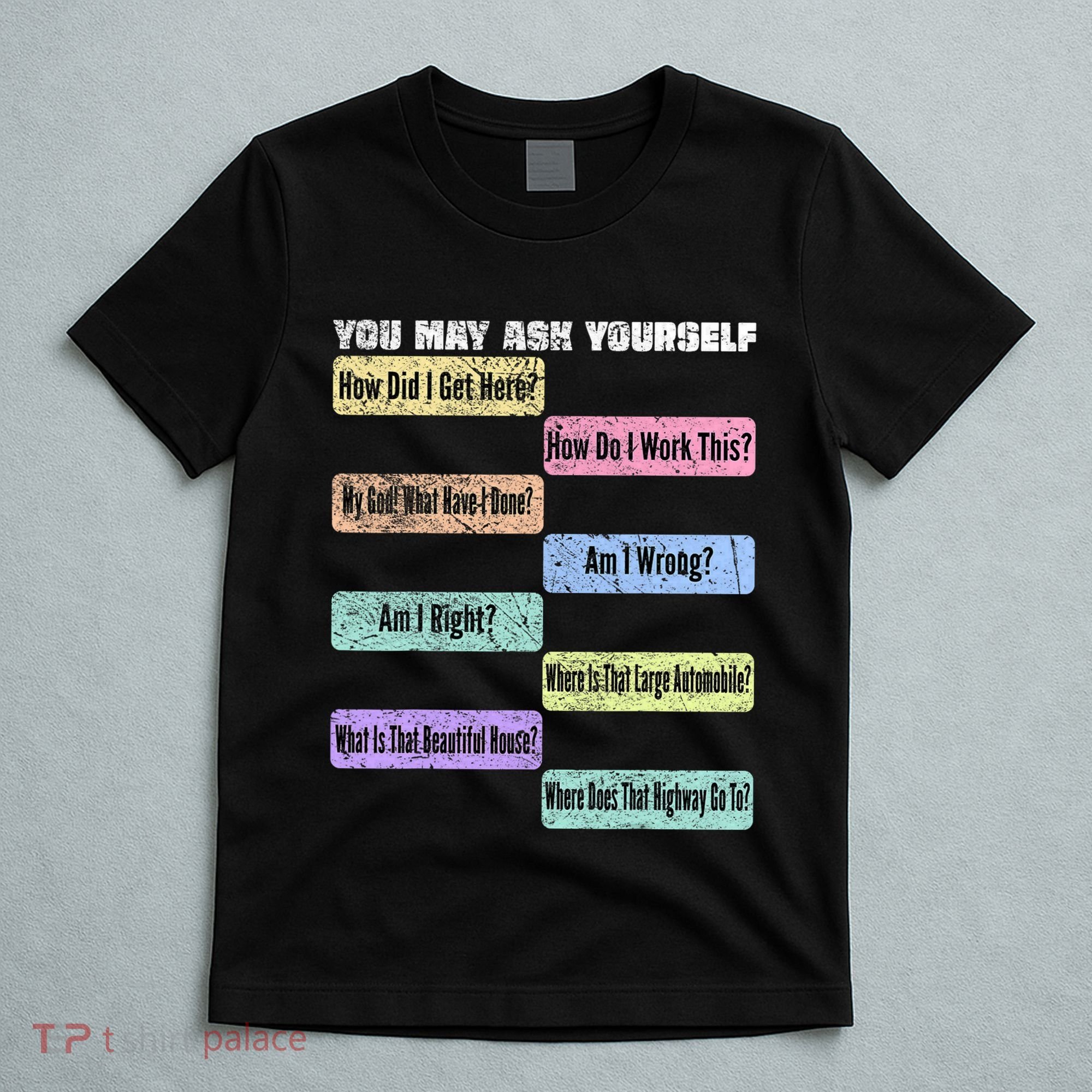 You May Ask Yourself Classic 80S Pop Music T-Shirt