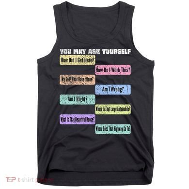 You May Ask Yourself Classic 80S Pop Music Tank Top