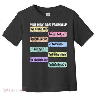 You May Ask Yourself Classic 80S Pop Music Toddler T-Shirt