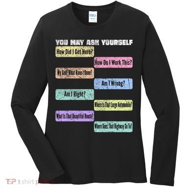 You May Ask Yourself Classic 80S Pop Music Women's Long Sleeve Shirt