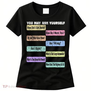 You May Ask Yourself Classic 80S Pop Music Women's T-Shirt