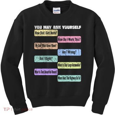 You May Ask Yourself Classic 80S Pop Music Kids Sweatshirt