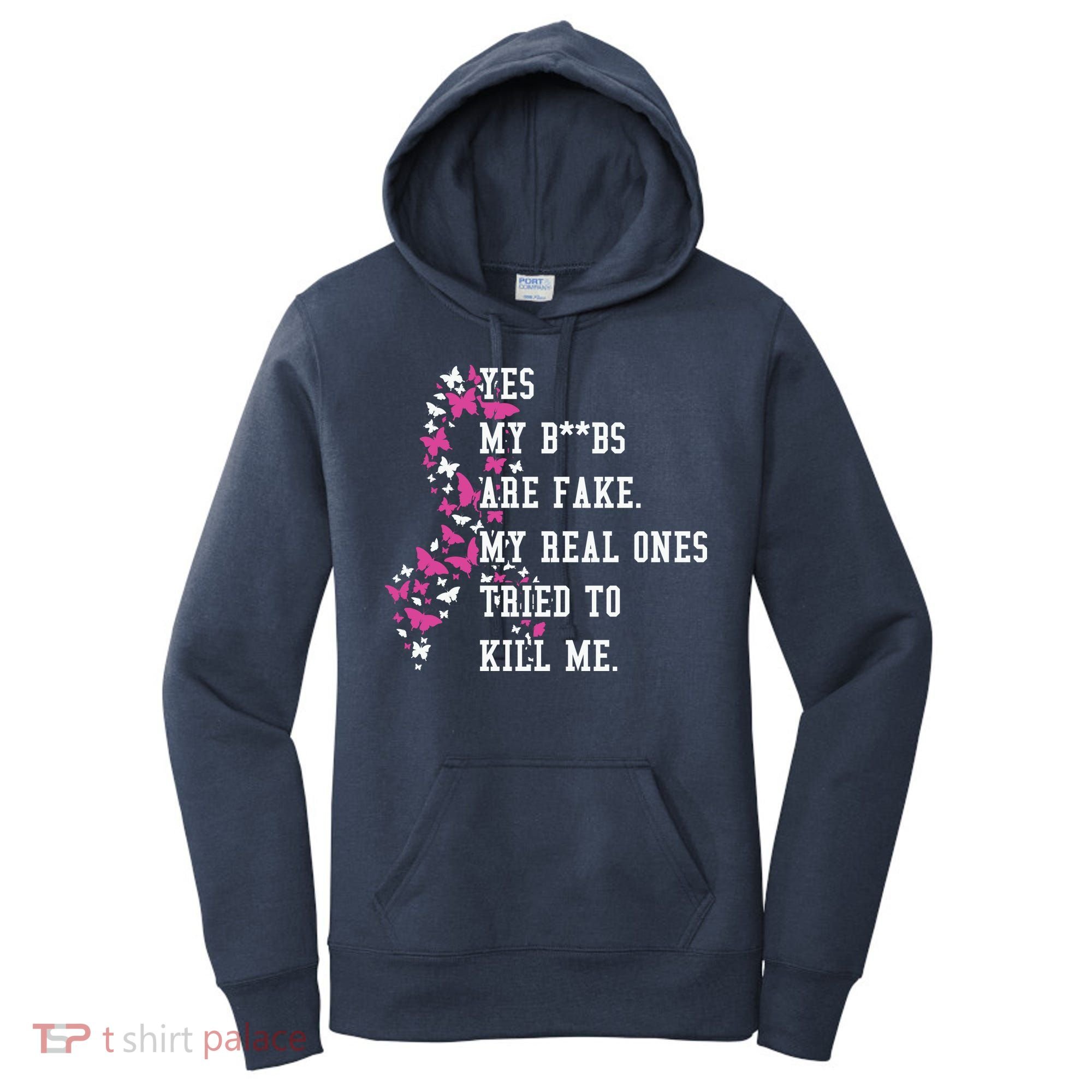 Yes My Boobs Are Fake My Real Ones Tried To Kill Me Breast Cancer Awaremess Women's Hoodie