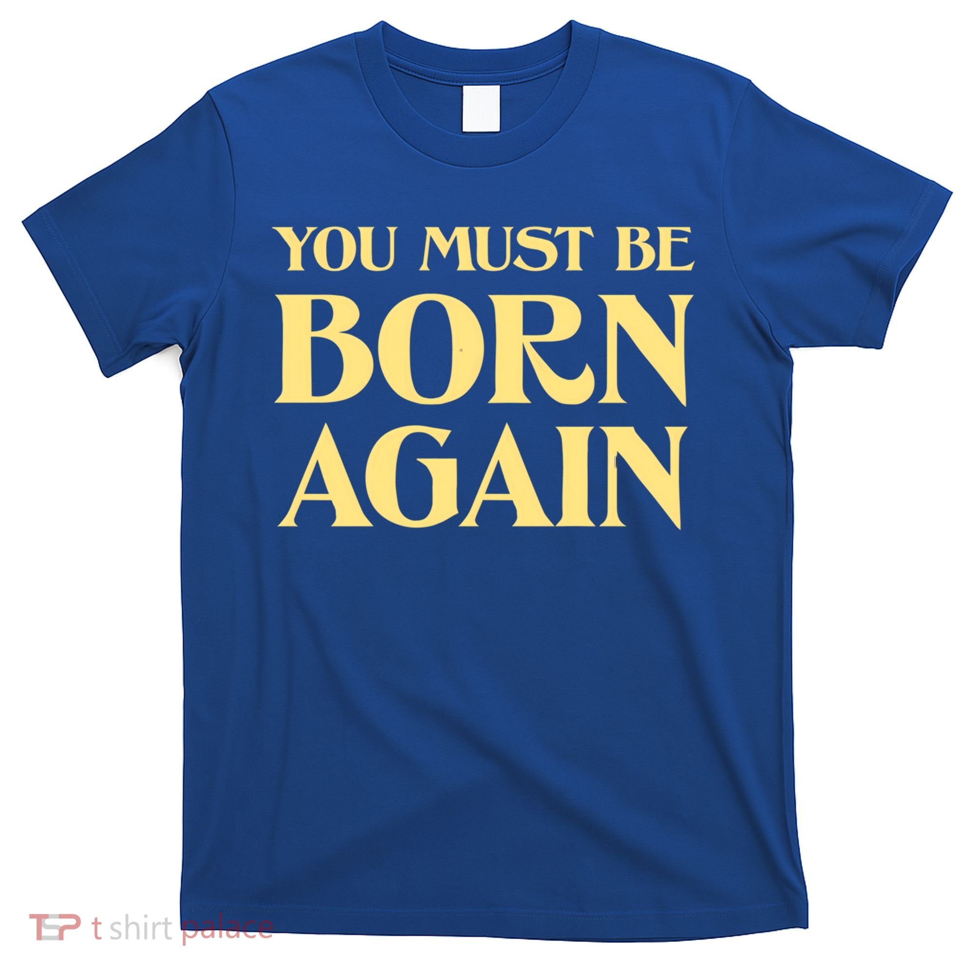 You Must Be Born Again Christian John 3:3 Vintage Retro Cool Meaningful Gift T-Shirt