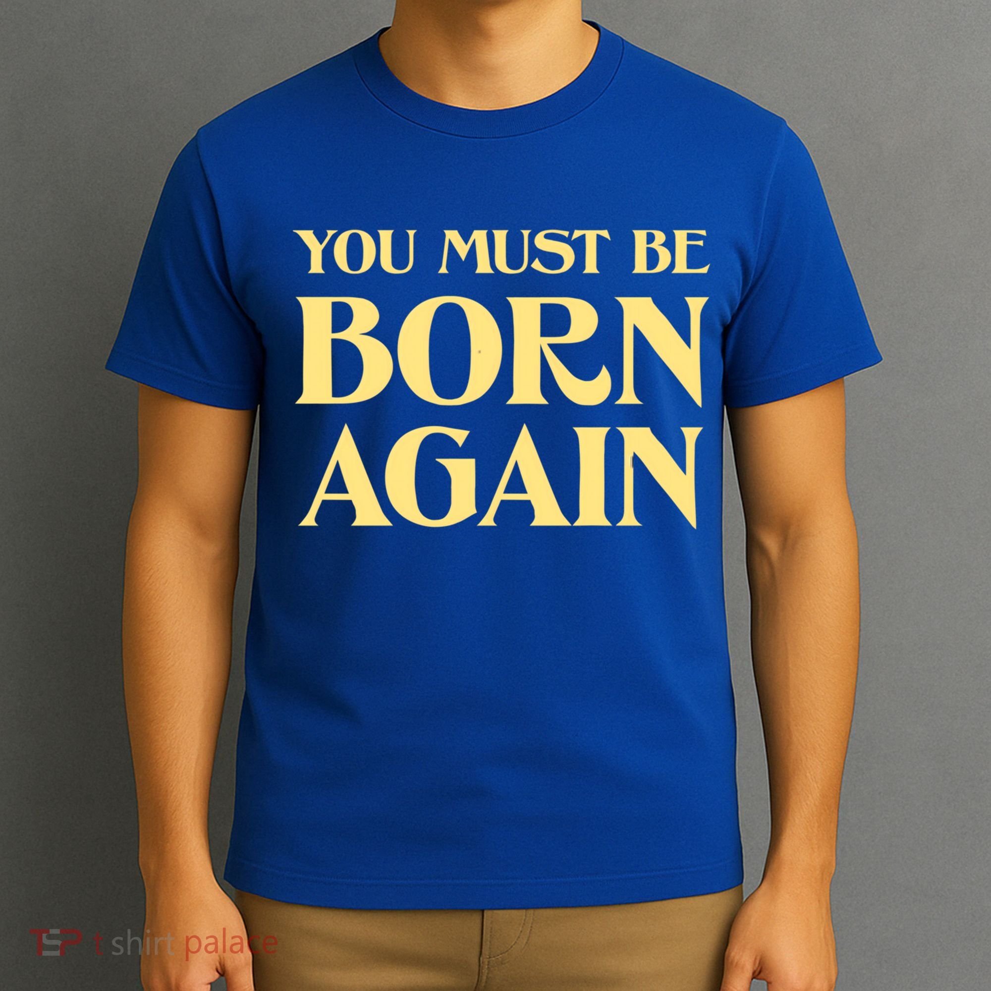 You Must Be Born Again Christian John 3:3 Vintage Retro Cool Meaningful Gift T-Shirt