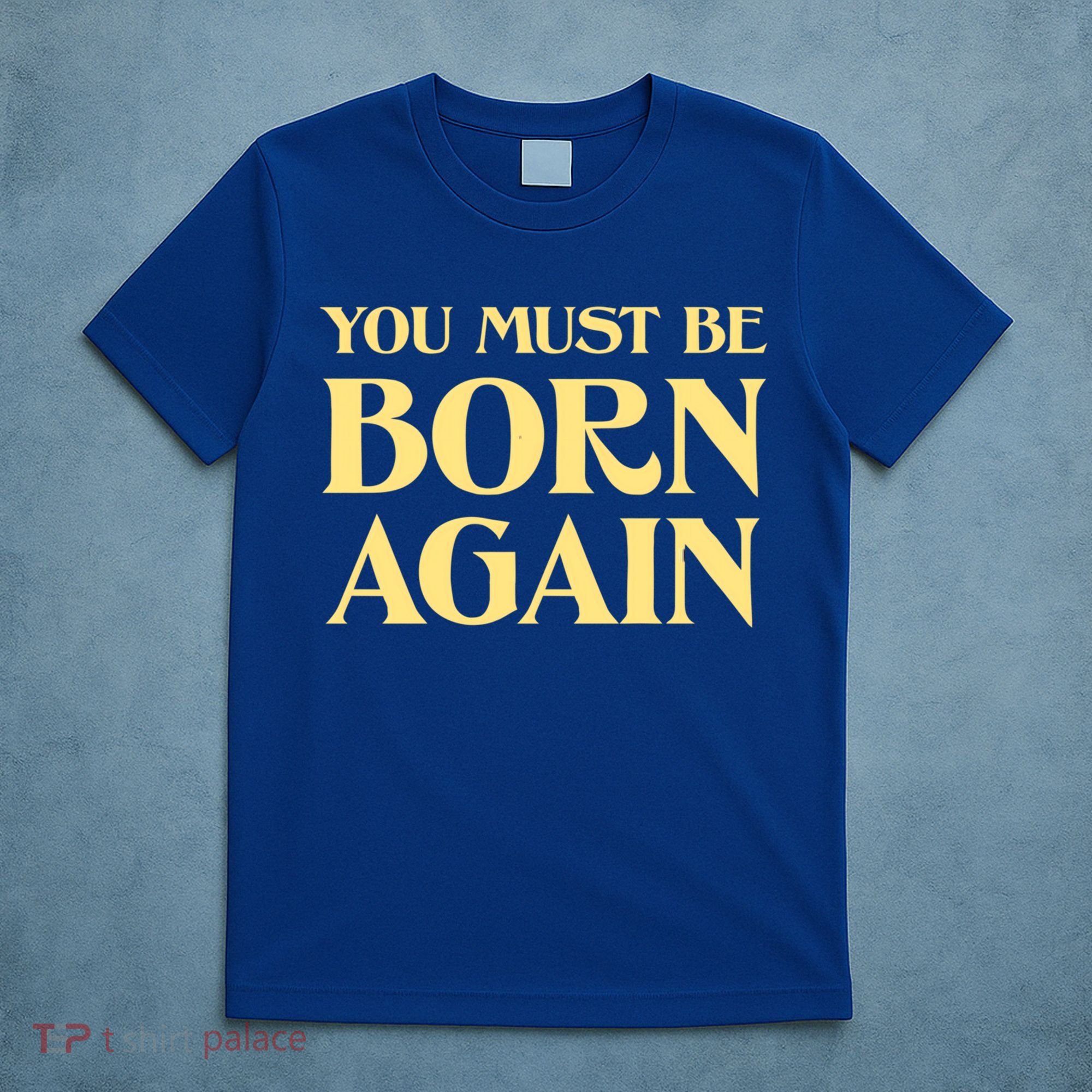 You Must Be Born Again Christian John 3:3 Vintage Retro Cool Meaningful Gift T-Shirt