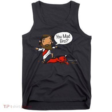 You Mad Bro Funny Jesus Tank Top