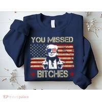 You Missed B!!Ches Donald Trump Middle Finger Usa Flag Sweatshirt thumb 2