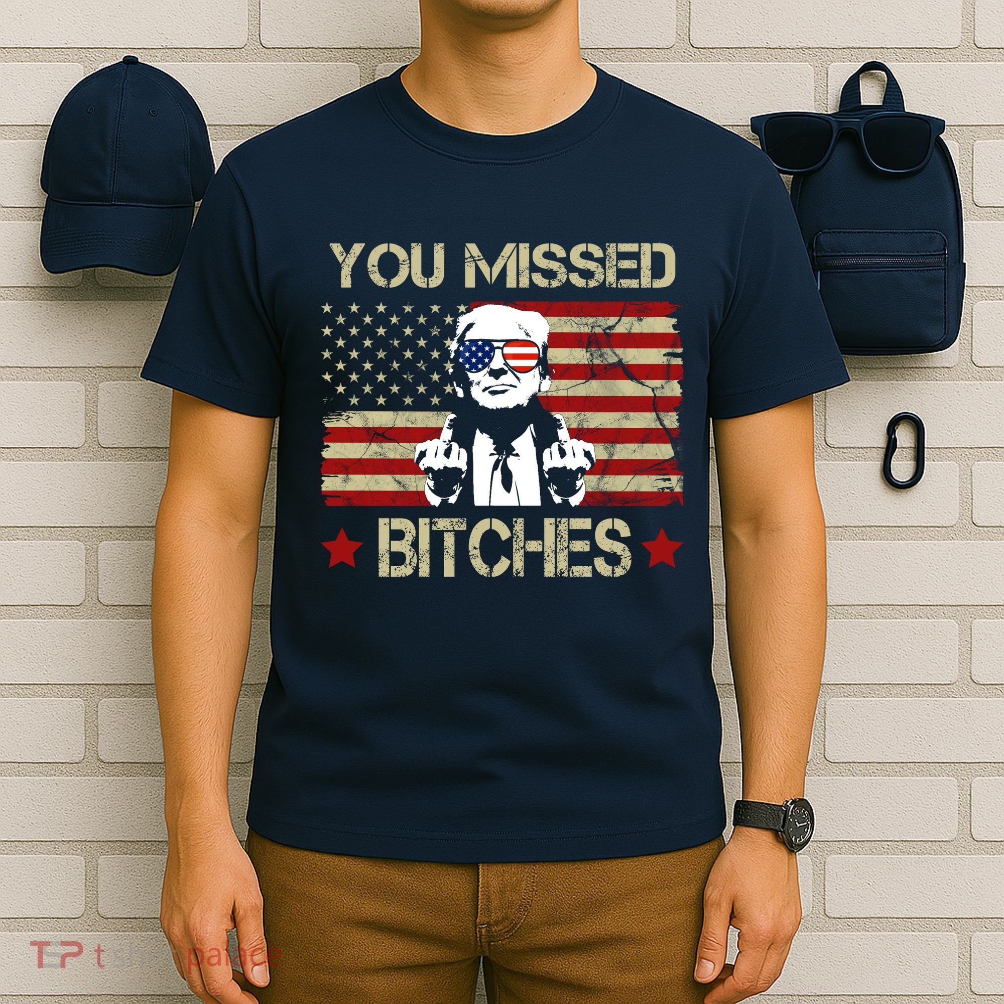 You Missed B!!Ches Donald Trump Middle Finger Usa Flag T-Shirt