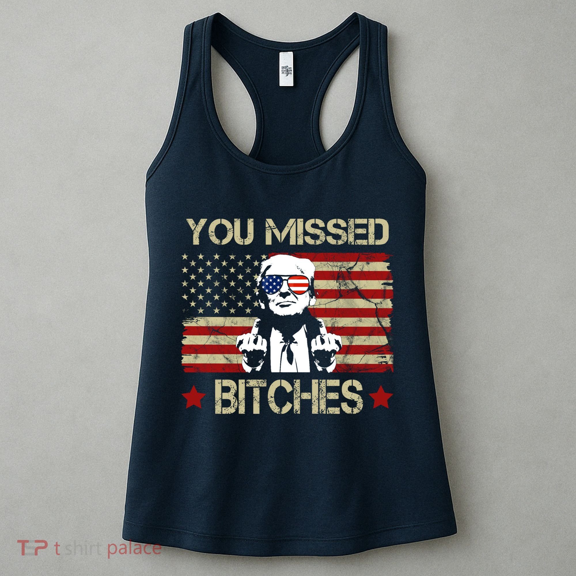 You Missed B!!Ches Donald Trump Middle Finger Usa Flag Women's Tank Top