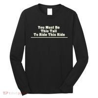 You Must Be This Tall To Ride This Ride Funny Tall Long Sleeve Shirt thumb 0