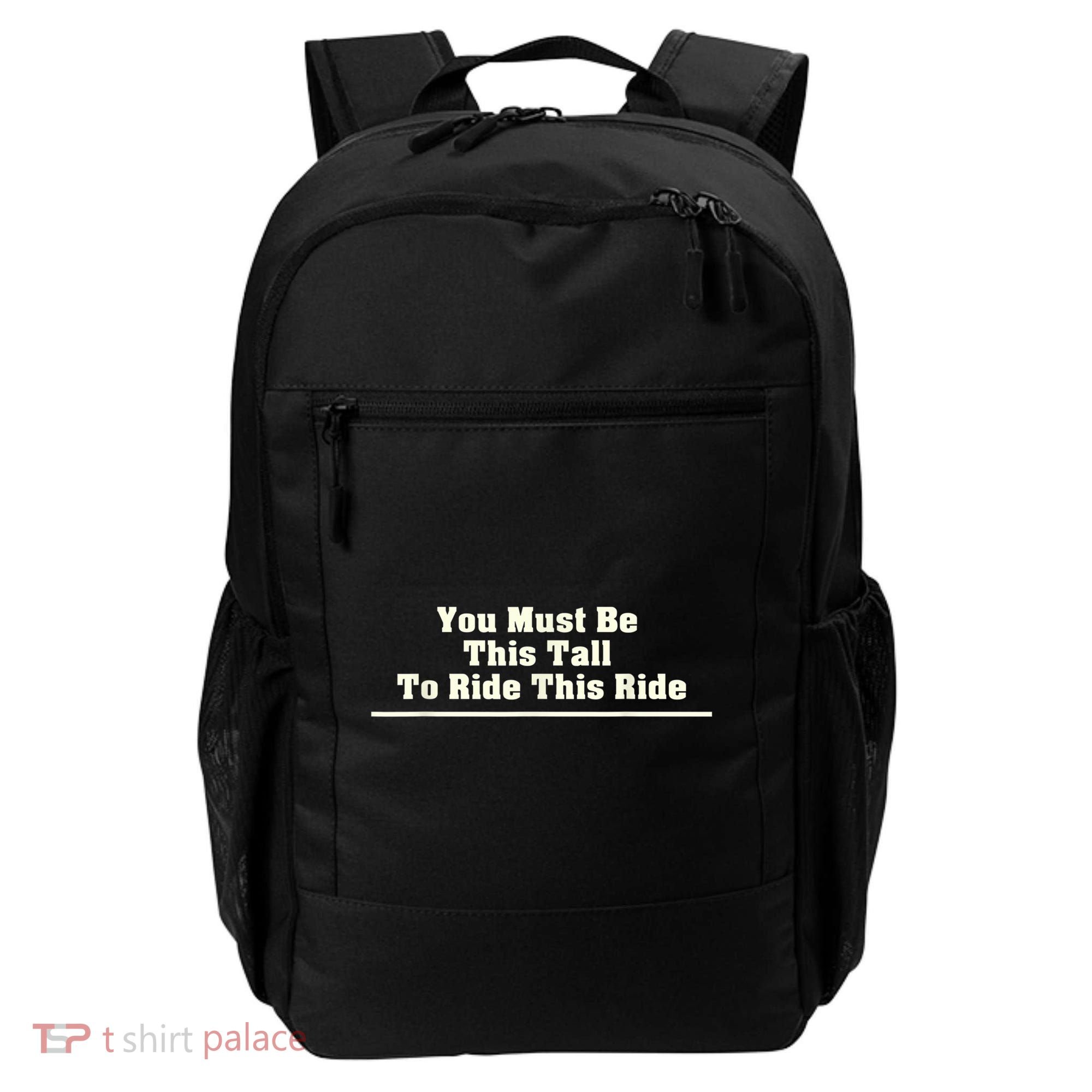 You Must Be This Tall To Ride This Ride Funny Tall Backpack