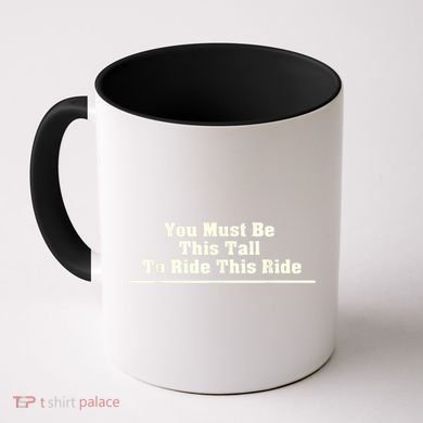 You Must Be This Tall To Ride This Ride Funny Tall Coffee Mug