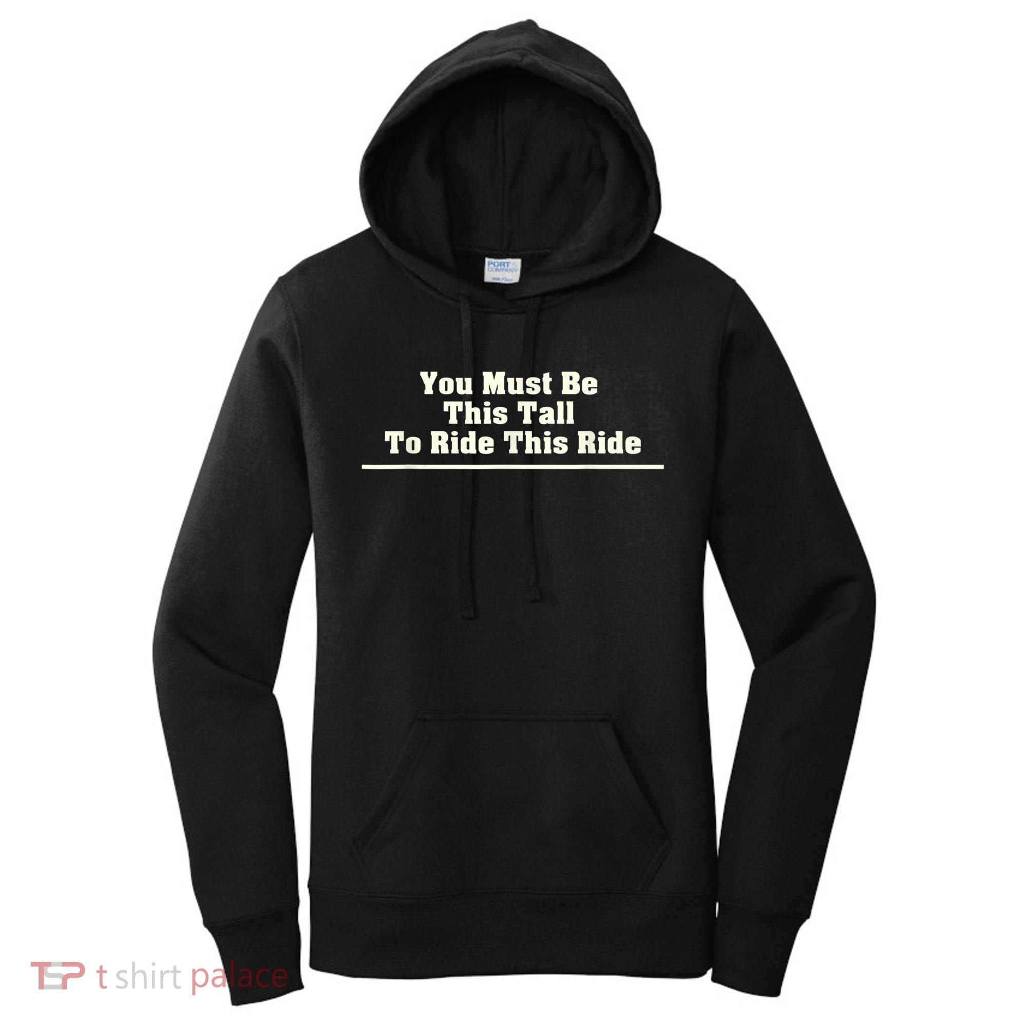 You Must Be This Tall To Ride This Ride Funny Tall Women's Hoodie