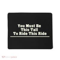 You Must Be This Tall To Ride This Ride Funny Tall Mousepad thumb 0