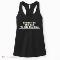 You Must Be This Tall To Ride This Ride Funny Tall Women's Tank Top thumb 0